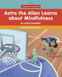 Cover of Astro the Alien Learns about Mindfulness