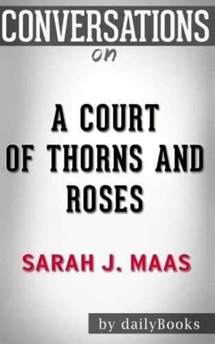 Conversations on a Court of Thorns and Roses by Sarah J. Maas