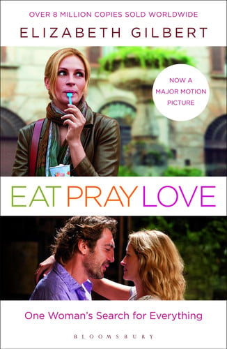 Eat, Pray, Love One Woman's Search for Everything