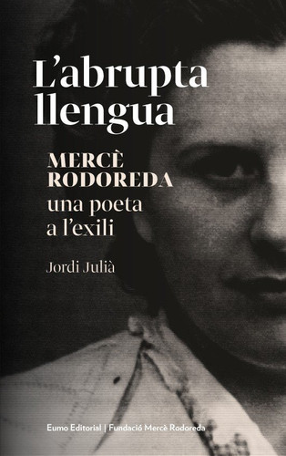 L'abrupta llengua - Mercè Rodoreda, una poeta a lexili