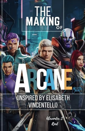 The Making Of Arcane The Untold Story Behind Arcane's Revolutionary Art, Music, and Animation {Inspired by Elisabeth Vincentelli}