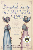 The Benevolent Society Of Ill-Mannered Ladies The thrilling & romantic new feminist Regency cosy mystery novel from a bestselling author for fans of Phryne Fisher, Bridgerton & Thursday Murder Club