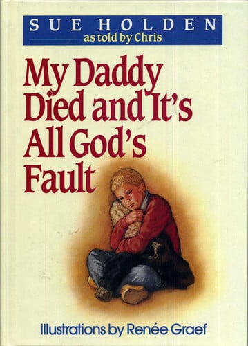 Cover of My daddy died and it's all God's fault
