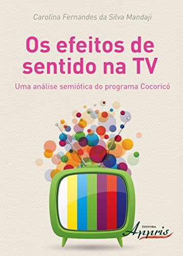 Os efeitos de sentido na TV uma análise semiótica do programa Cocoricó