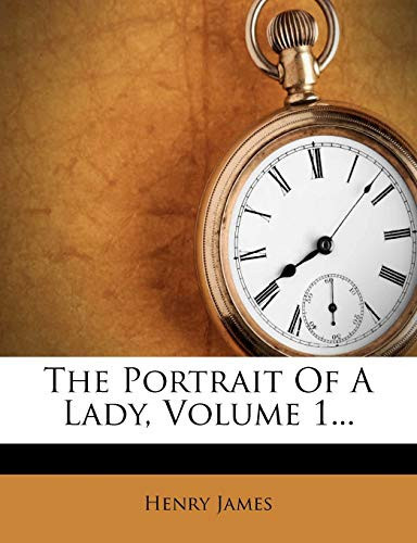 The Portrait of a Lady, Volume 1...