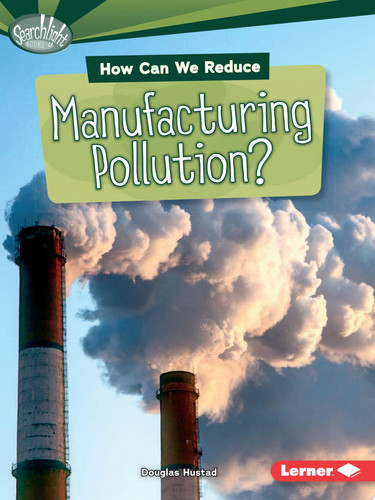 Cover of How Can We Reduce Manufacturing Pollution?