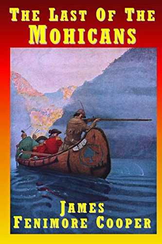 The Last of the Mohicans: A Narrative Of 1757