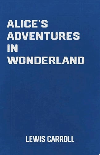 Alice's Adventures in Wonderland the Children's Classic Novel by Lewis Carroll