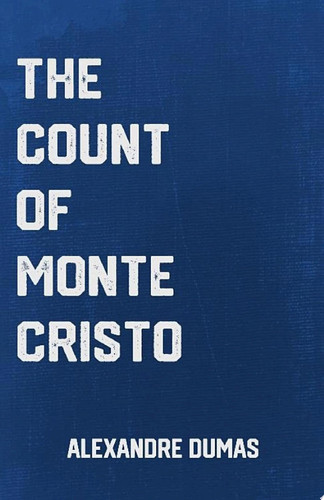The Count of Monte Cristo a Classic Adventure Novel by Alexandre Dumas
