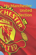 My Manchester United Collection Note All about Your Manchester United Goodies Collection, Great for Manchester United Supporters and Manchester United Fans