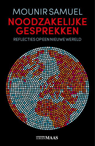 Noodzakelijke gesprekken reflecties op een nieuwe wereld - Mounir Samuel