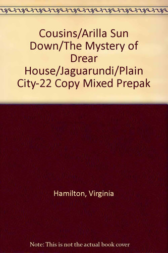 Cover of Cousins/Arilla Sun Down/The Mystery of Drear House/Jaguarundi/Plain City-22 Copy
