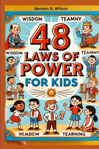 48 Laws of Power A Kid-Friendly Guide to Building Real Strength