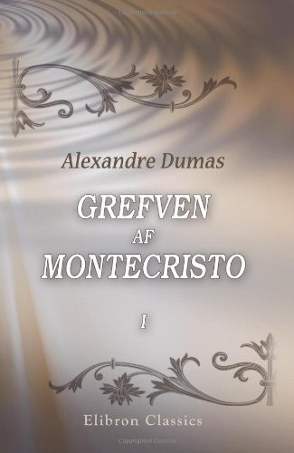 Grefven af Montecristo: Af Alexandre Dumas. Delen 1 (Swedish Edition) - Alexandre Dumas