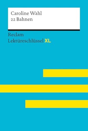 22 Bahnen von Caroline Wahl Lektüreschlüssel mit Inhaltsangabe, Interpretationen, Prüfungsaufgaben mit Lösungen, Lernglossar - Jacobsen, Sven; Wahl, Caroline - 15560