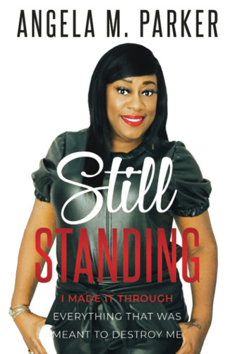 Still Standing: I made it Through Everything that was Meant to Destroy Me