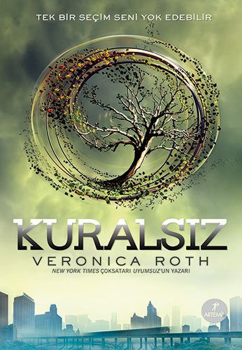 Kuralsız: New York Times ÇokSatarı Uyumsuz'un Yazarı Tek Bir Seçim Seni Yok Edebilir (Turkish Edition)