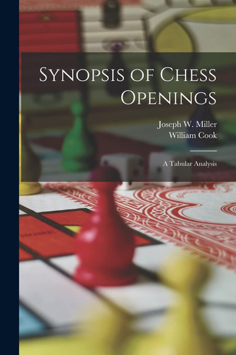 Synopsis of Chess Openings A Tabular Analysis