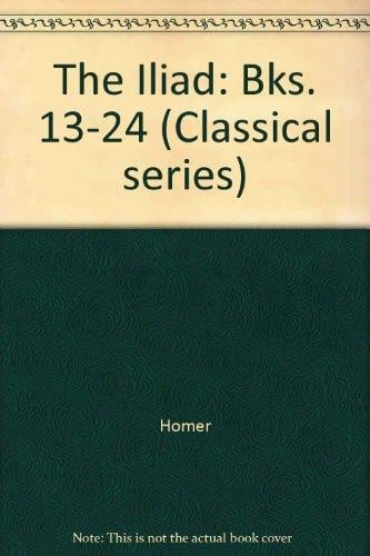 The Iliad (Bks. 13-24)