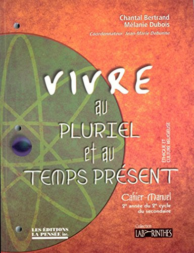 Vivre Au Pluriel et Au Temps Présent Cahier-Manuel, 2e Année du 2e Cycle du Secondaire