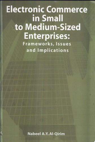 Electronic Commerce in Small to Medium-sized Enterprises Frameworks, Issues, and Implications