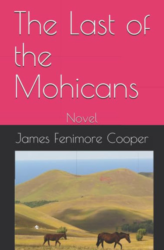 The Last of the Mohicans: Novel