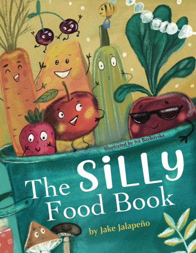 The Silly Food Book A Seriously Funny Book about Food