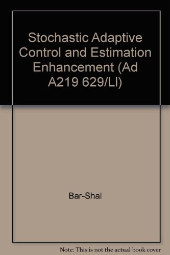 Stochastic Adaptive Control and Estimation Enhancement (Ad A219 629/Ll) - Bar-Shal