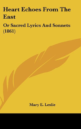 Heart Echoes from the East Or Sacred Lyrics and Sonnets (1861)
