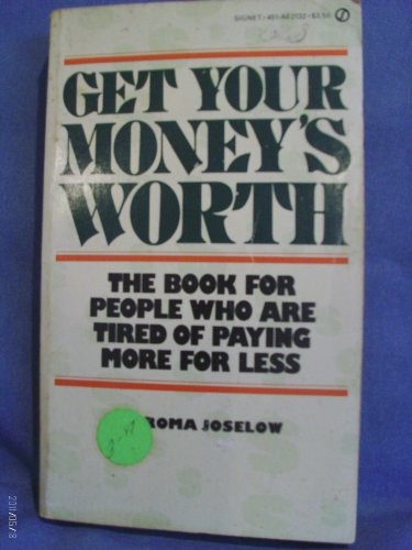 Get Your Money's Worth The Book for People who are Tired of Paying More for Less