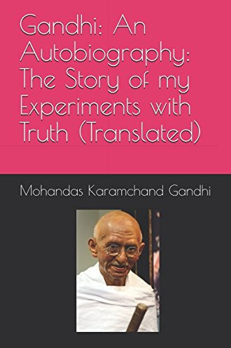 Gandhi: An Autobiography: The Story of my Experiments with Truth (Translated)
