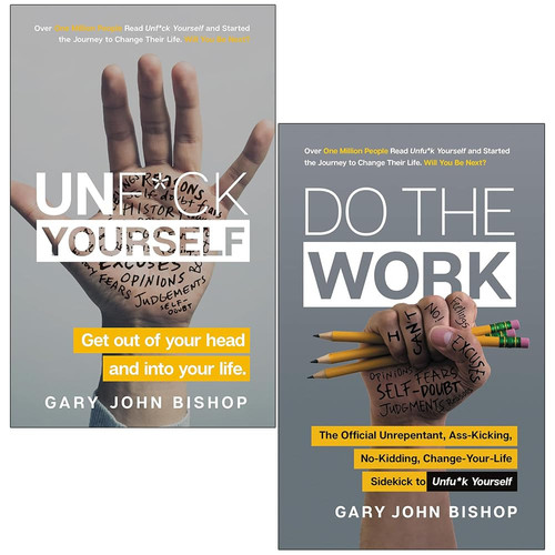 Unfu*k Yourself Series 2 Books Collection Set by Gary John Bishop (Unfu*k Yourself: Get Out of Your Head and into Your Life & Do the Work: The Official Unrepentant, Ass-Kicking, No-Kidding)