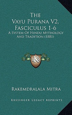 The Vayu Purana V2, Fasciculus 1-6: A System of Hindu Mythology and Tradition (1881) (Sanskrit Edition) - Rajendralala Mitra