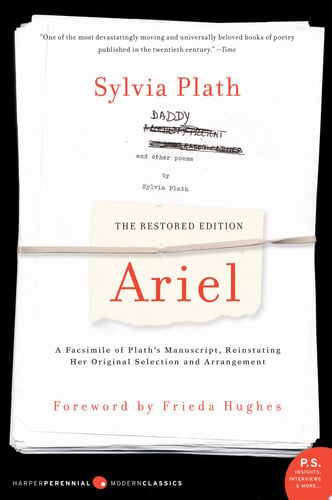 Ariel: The Restored Edition A Facsimile of Plath's Manuscript, Reinstating Her Original Selection and Arrangement