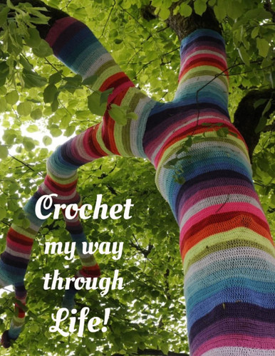 Crochet my way through life!: Crochet journal and notebook to keep record of 30 projects and design your own patterns