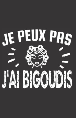 je peux pas j'ai bigoudis: carnet de notes humoristique | notebook à la couverture drôle | cadeau original et pratique