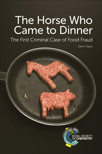 The Horse Who Came to Dinner The First Criminal Case of Food Fraud