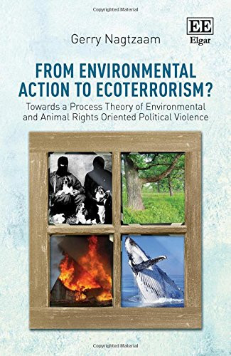 From Environmental Action to Ecoterrorism? Towards a Process Theory of Environmental and Animal Rights Oriented Political Violence