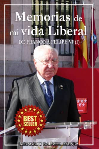 Memorias de mi vida Liberal I: De Franco a Felipe VI (Tomo I) (Memorias de mi vida Liberal: De Franco a Felipe VI)