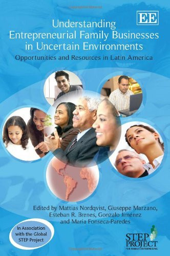 Understanding Entrepreneurial Family Businesses in Uncertain Environments Opportunities and Resources in Latin America