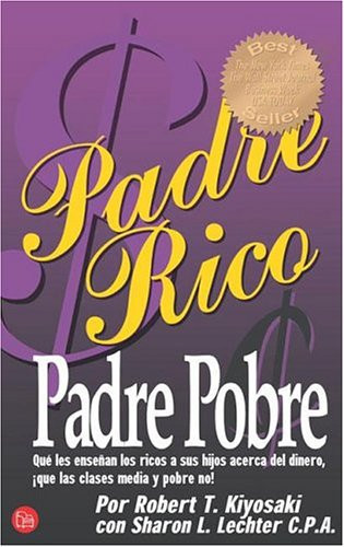 Padre rico, padre pobre qué les enseñan los ricos a sus hijos acerca del dinero, que las clases media y pobre no!