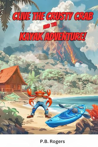 Cover of Clive the Crusty Crab and the Kayak Adventure