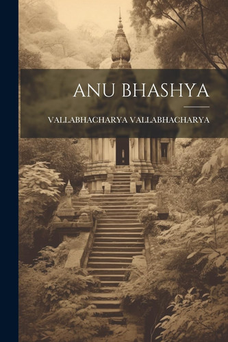 Anu Bhashya (Sanskrit Edition) - Vallabhacharya Vallabhacharya
