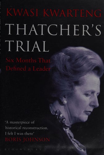 Thatcher's Trial Six Months that Defined a Leader