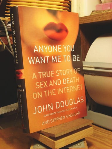 Anyone You Want Me to be A True Story of Sex and Death on the Internet