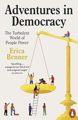Adventures in Democracy The Turbulent World of People Power