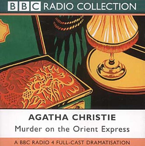 Murder On The Orient Express: A BBC Radio 4 Full-Cast Dramatisation (BBC Radio Collection)