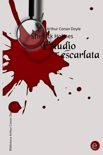 Estudio escarlata: Sherlock Holmes (Biblioteca Arthur Conan Doyle) (Spanish Edition)