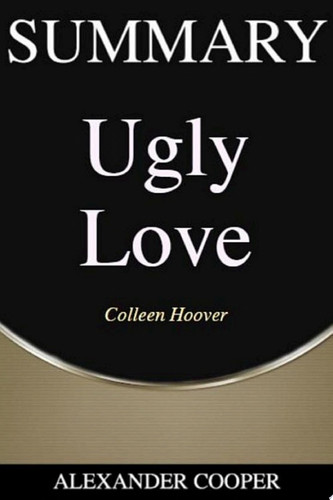 Summary of Ugly Love by Colleen Hoover - A Comprehensive Summary