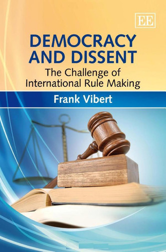 Democracy and Dissent The Challenge of International Rule Making